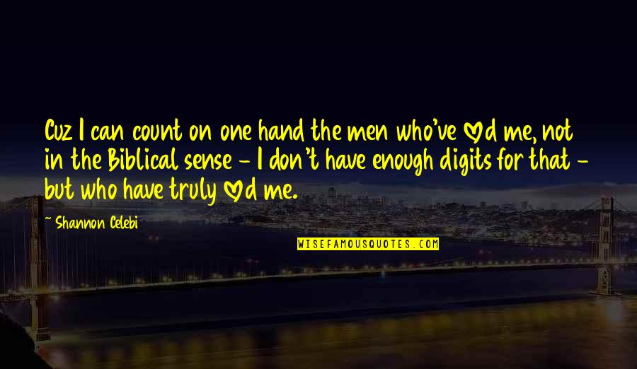 True And Love Quotes By Shannon Celebi: Cuz I can count on one hand the