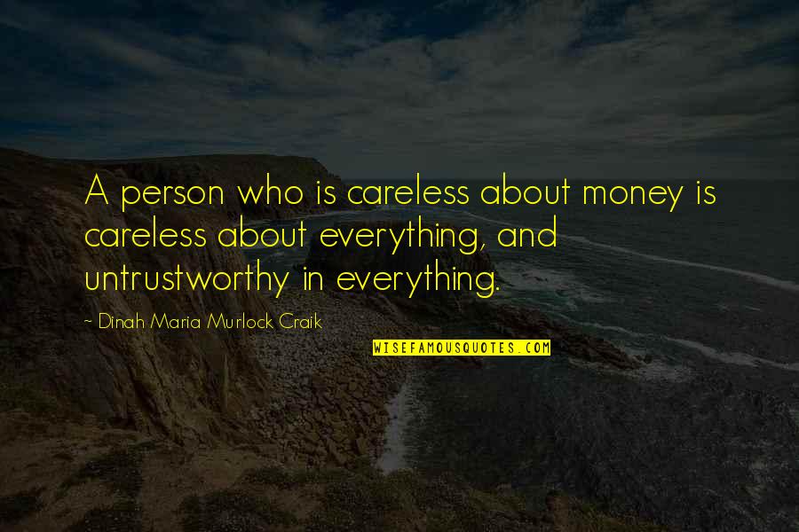 True Authentic Self Quotes By Dinah Maria Murlock Craik: A person who is careless about money is