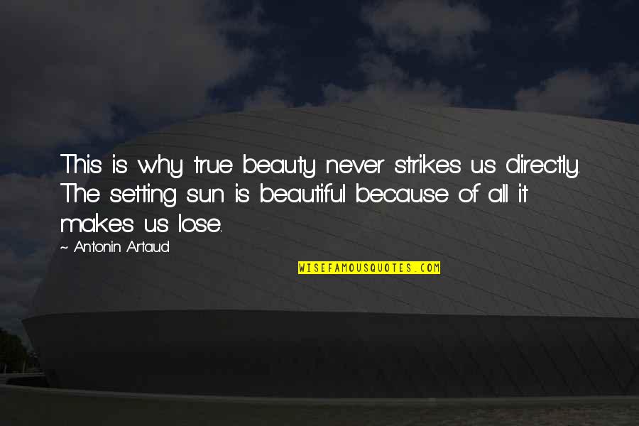 True Beauty Quotes By Antonin Artaud: This is why true beauty never strikes us