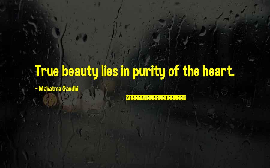 True Beauty Quotes By Mahatma Gandhi: True beauty lies in purity of the heart.