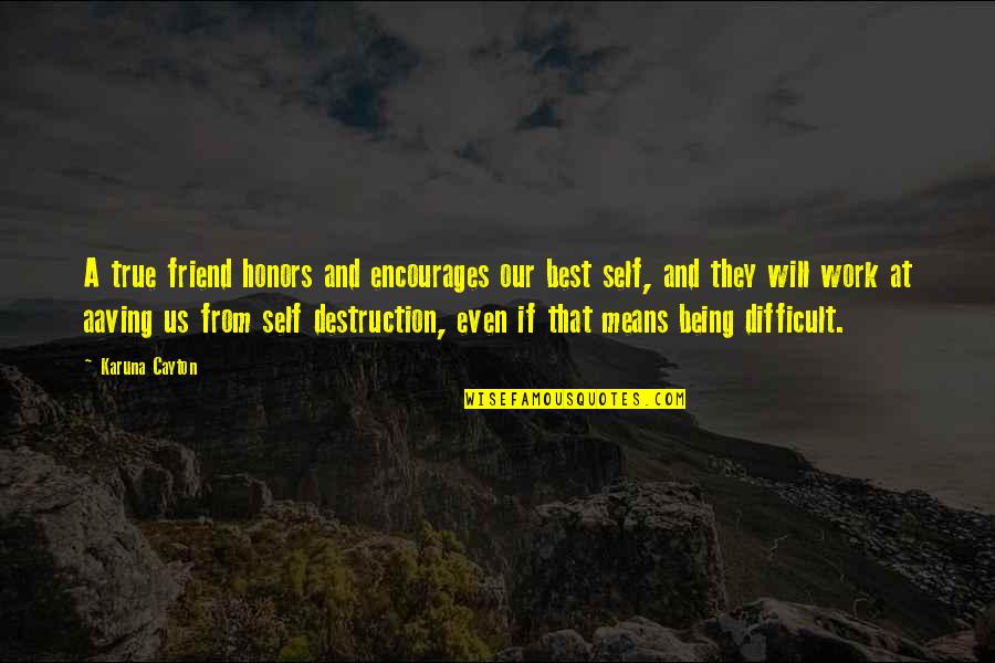 True Best Friend Quotes By Karuna Cayton: A true friend honors and encourages our best