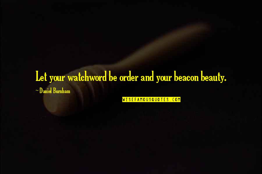 True Blood Season 1 Episode 1 Quotes By Daniel Burnham: Let your watchword be order and your beacon