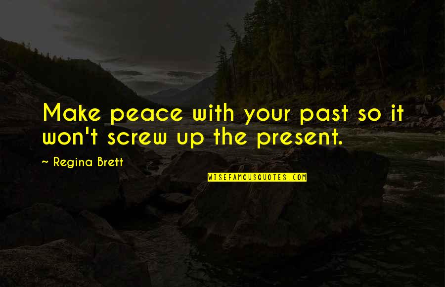 True Blue Life Insurance Quotes By Regina Brett: Make peace with your past so it won't