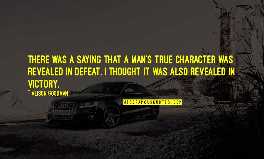 True Character Of A Man Quotes By Alison Goodman: There was a saying that a man's true