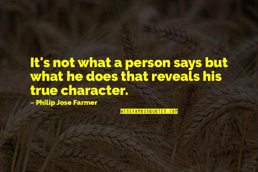 True Character Quotes By Philip Jose Farmer: It's not what a person says but what