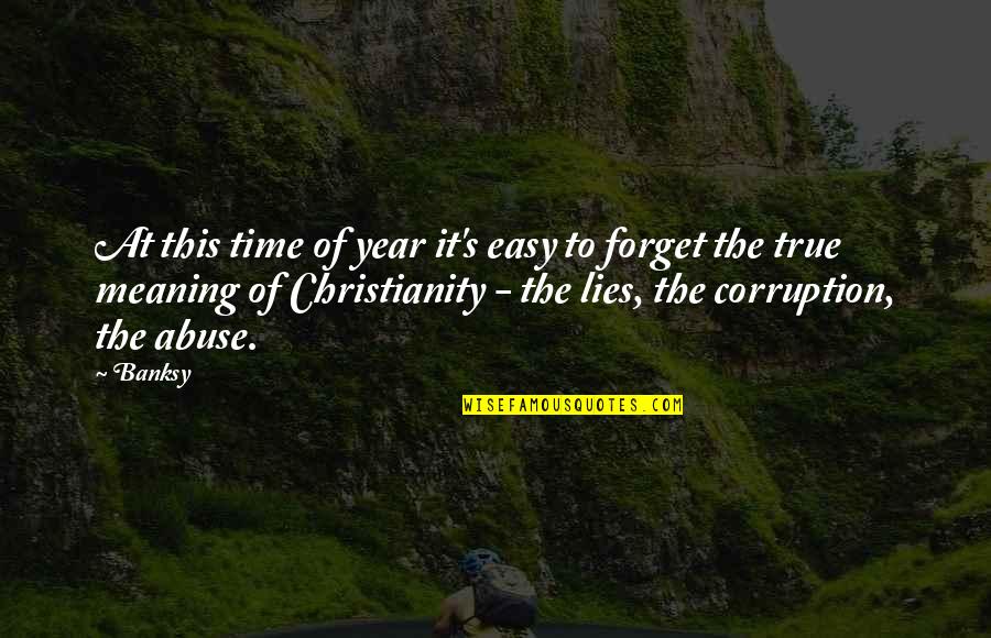 True Christianity Quotes By Banksy: At this time of year it's easy to