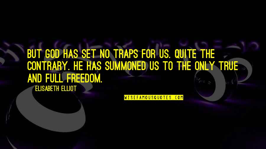 True Christianity Quotes By Elisabeth Elliot: But God has set no traps for us.