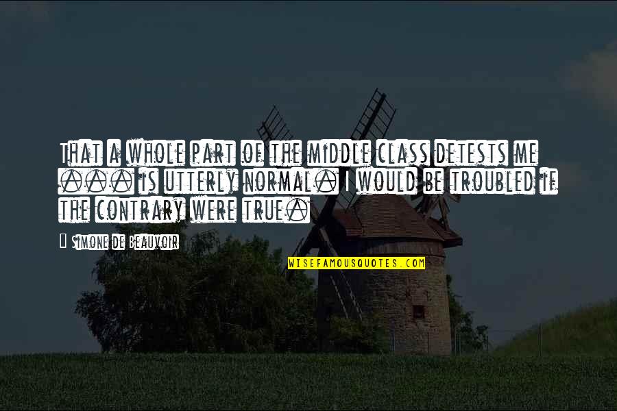 True Class Quotes By Simone De Beauvoir: That a whole part of the middle class