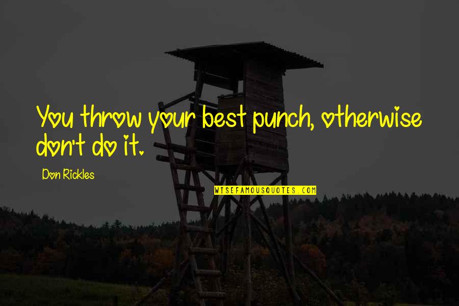 True Colors Come Out Quotes By Don Rickles: You throw your best punch, otherwise don't do