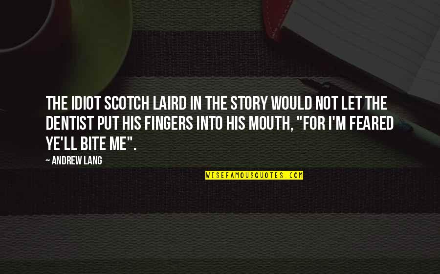 True Colors Coming Out Quotes By Andrew Lang: The idiot Scotch laird in the story would