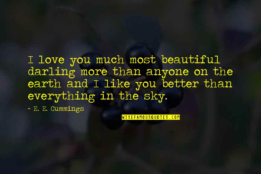 True Colors Tumblr Quotes By E. E. Cummings: I love you much most beautiful darling more