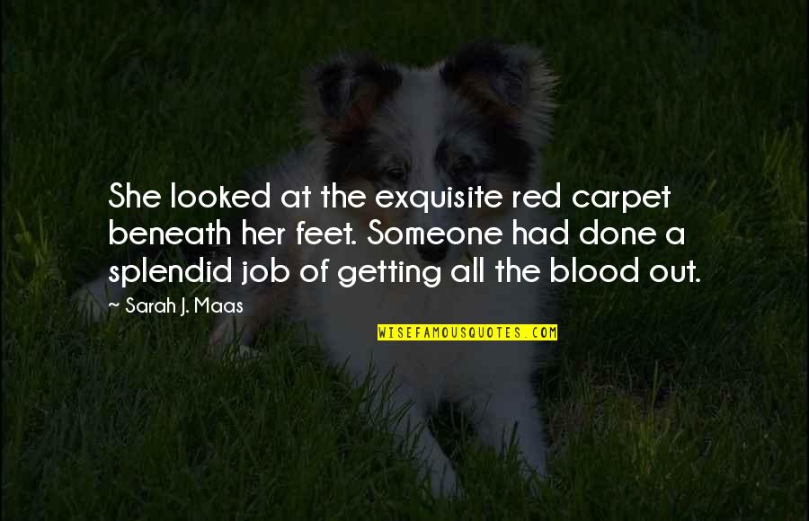 True Companionship Quotes By Sarah J. Maas: She looked at the exquisite red carpet beneath