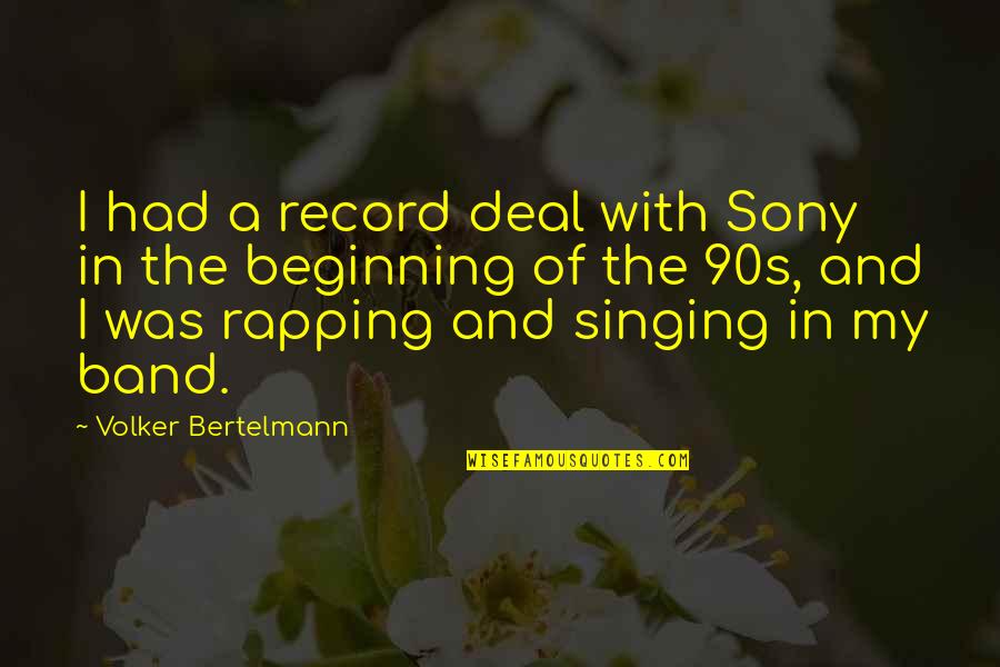 True Disciples Quotes By Volker Bertelmann: I had a record deal with Sony in