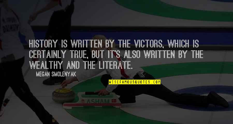 True Education Quotes By Megan Smolenyak: History is written by the victors, which is