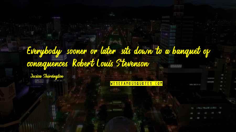 True Facts About Life Quotes By Jessica Shirvington: Everybody, sooner or later, sits down to a True Facts About Life Quotes By Jessica Shirvington: Everybody, sooner or later, sits down to a