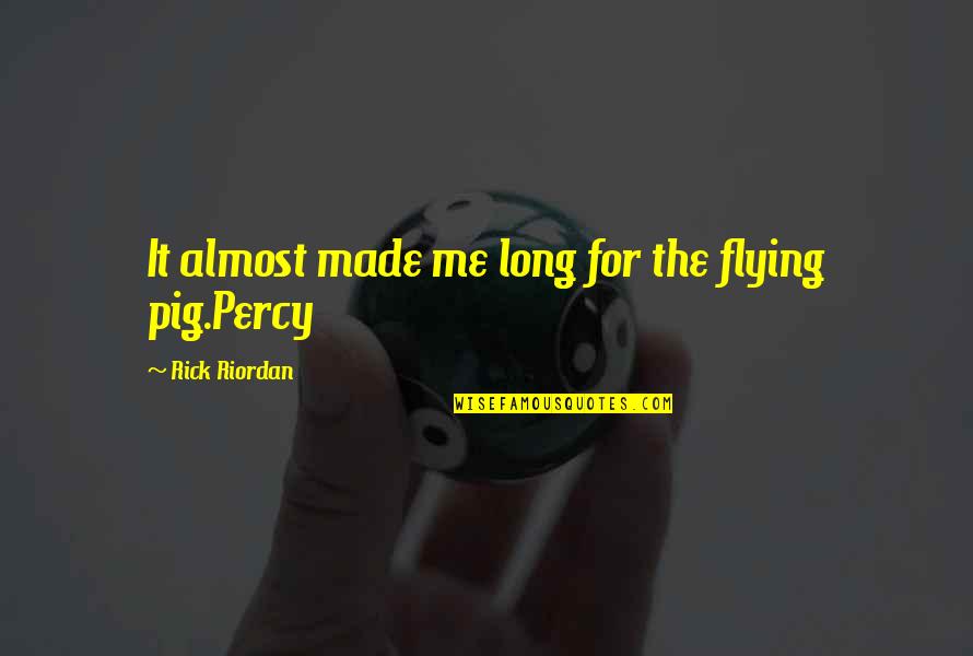 True Fake Quotes By Rick Riordan: It almost made me long for the flying