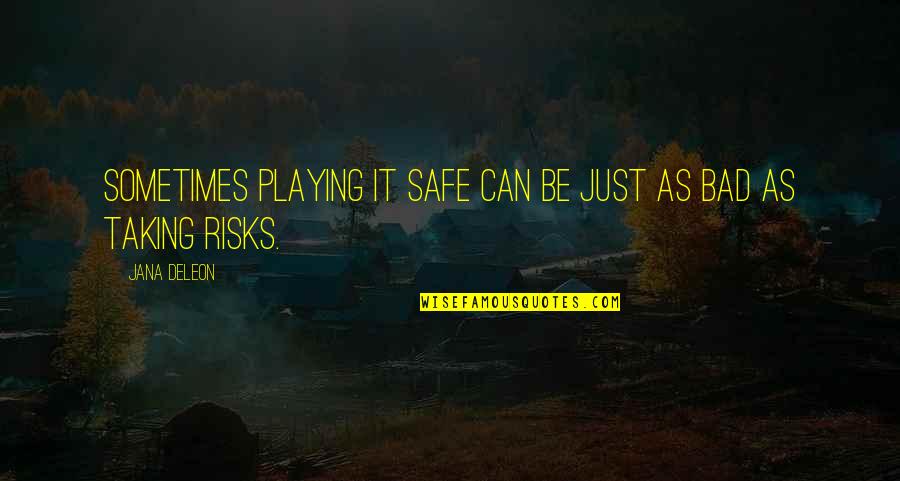 True Filipino Love Quotes By Jana Deleon: Sometimes playing it safe can be just as