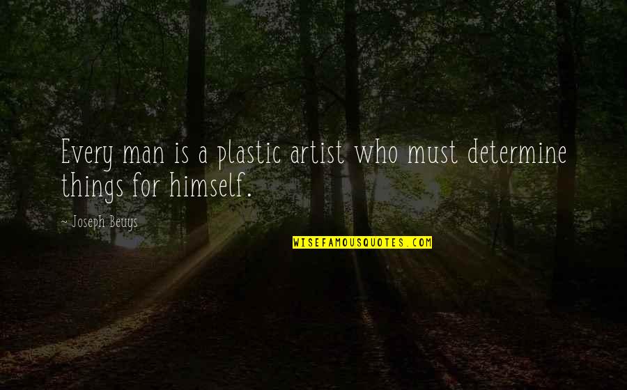 True Filipino Love Quotes By Joseph Beuys: Every man is a plastic artist who must