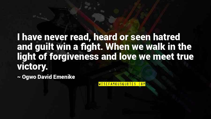 True Forgiveness Quotes By Ogwo David Emenike: I have never read, heard or seen hatred