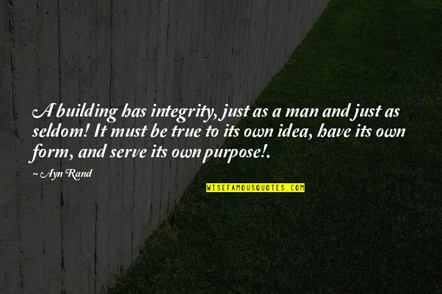 True Form Quotes By Ayn Rand: A building has integrity, just as a man