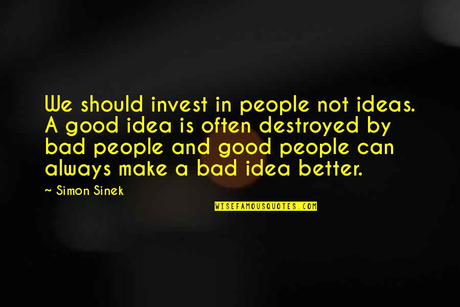 True Friend And Distance Quotes By Simon Sinek: We should invest in people not ideas. A True Friend And Distance Quotes By Simon Sinek: We should invest in people not ideas. A