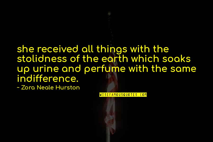 True Friend And Lover Quotes By Zora Neale Hurston: she received all things with the stolidness of True Friend And Lover Quotes By Zora Neale Hurston: she received all things with the stolidness of