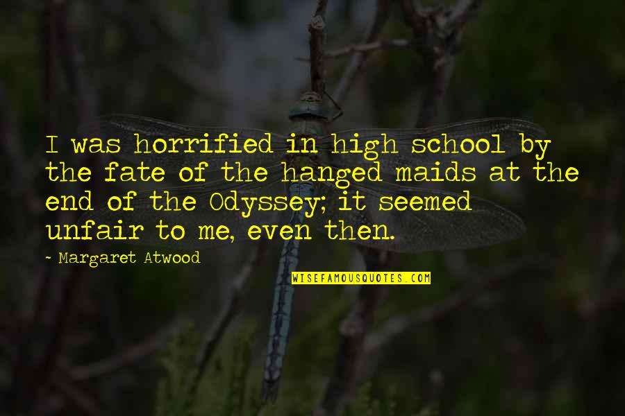 True Friend Life Quotes By Margaret Atwood: I was horrified in high school by the