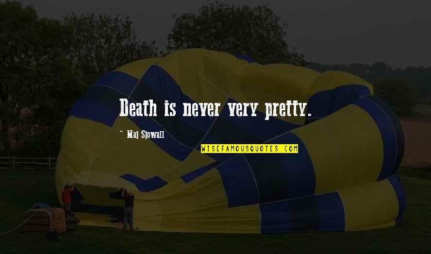 True Friends Being Hard To Find Quotes By Maj Sjowall: Death is never very pretty.