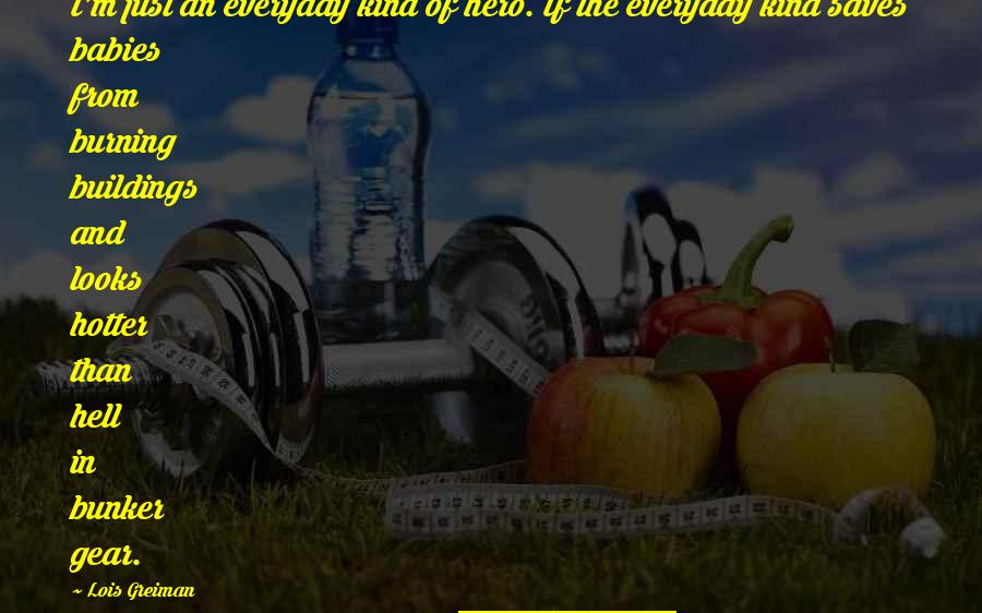 True Friends Distance Quotes By Lois Greiman: I'm just an everyday kind of hero. If True Friends Distance Quotes By Lois Greiman: I'm just an everyday kind of hero. If