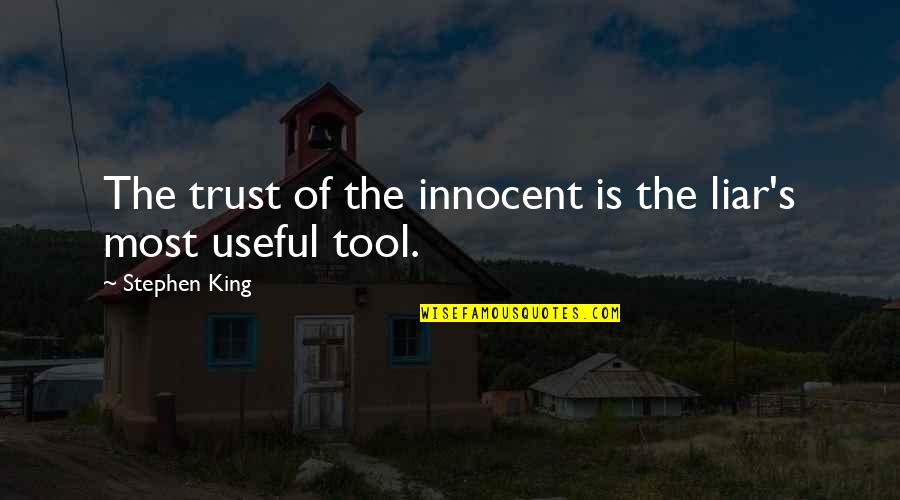 True Friends In Bad Times Quotes By Stephen King: The trust of the innocent is the liar's