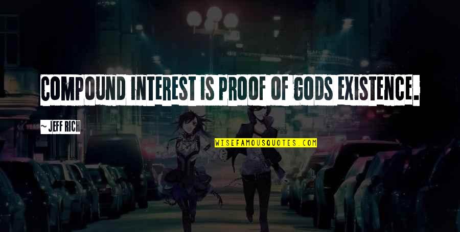 True Friends Stay Quotes By Jeff Rich: Compound interest is proof of gods existence.