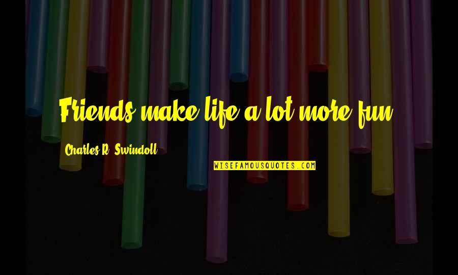 True Friendship And Life Quotes By Charles R. Swindoll: Friends make life a lot more fun. True Friendship And Life Quotes By Charles R. Swindoll: Friends make life a lot more fun.