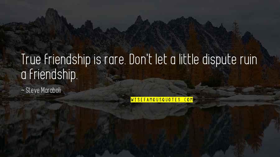 True Friendship Is Quotes By Steve Maraboli: True friendship is rare. Don't let a little