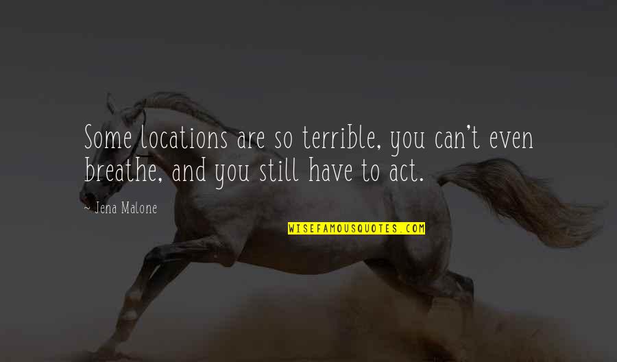 True Friendship Long Quotes By Jena Malone: Some locations are so terrible, you can't even