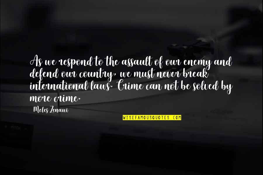 True Friendship Relationship Quotes By Meles Zenawi: As we respond to the assault of our True Friendship Relationship Quotes By Meles Zenawi: As we respond to the assault of our