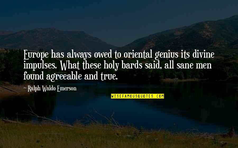 True Genius Quotes By Ralph Waldo Emerson: Europe has always owed to oriental genius its True Genius Quotes By Ralph Waldo Emerson: Europe has always owed to oriental genius its