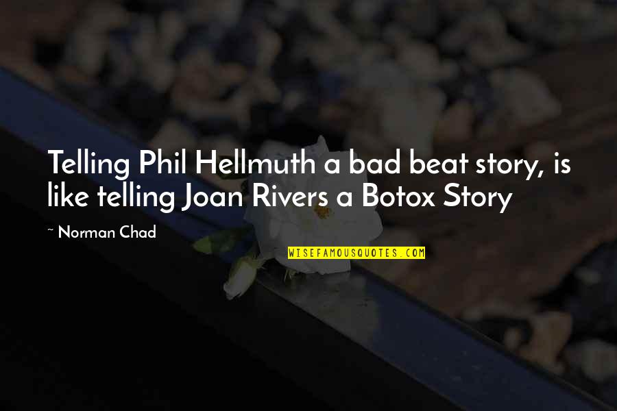 True Gent Quotes By Norman Chad: Telling Phil Hellmuth a bad beat story, is