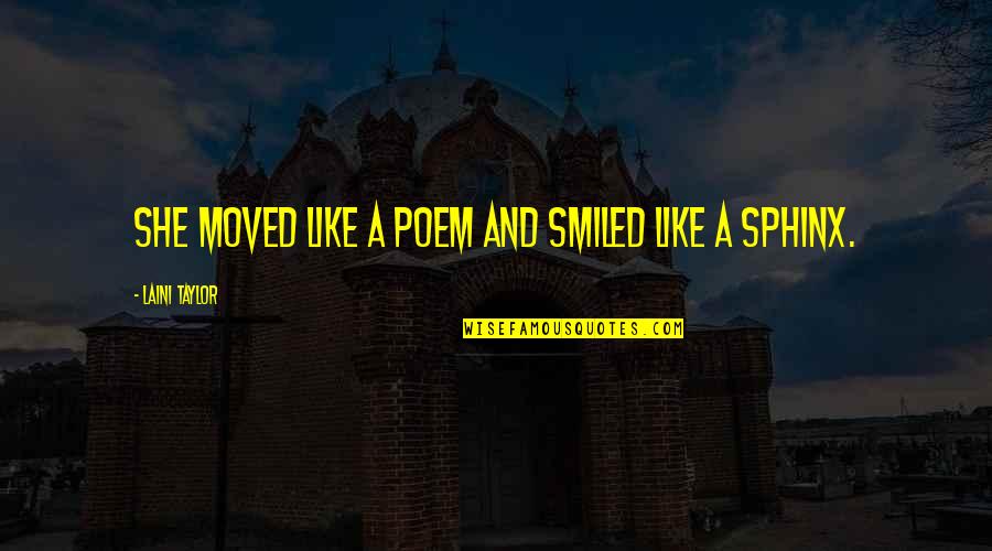 True Grit Stonehill Quotes By Laini Taylor: She moved like a poem and smiled like True Grit Stonehill Quotes By Laini Taylor: She moved like a poem and smiled like