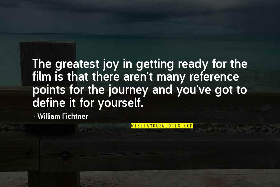 True Grit Stonehill Quotes By William Fichtner: The greatest joy in getting ready for the True Grit Stonehill Quotes By William Fichtner: The greatest joy in getting ready for the