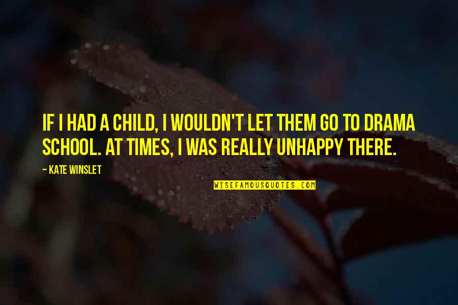 True Grits Quotes By Kate Winslet: If I had a child, I wouldn't let True Grits Quotes By Kate Winslet: If I had a child, I wouldn't let