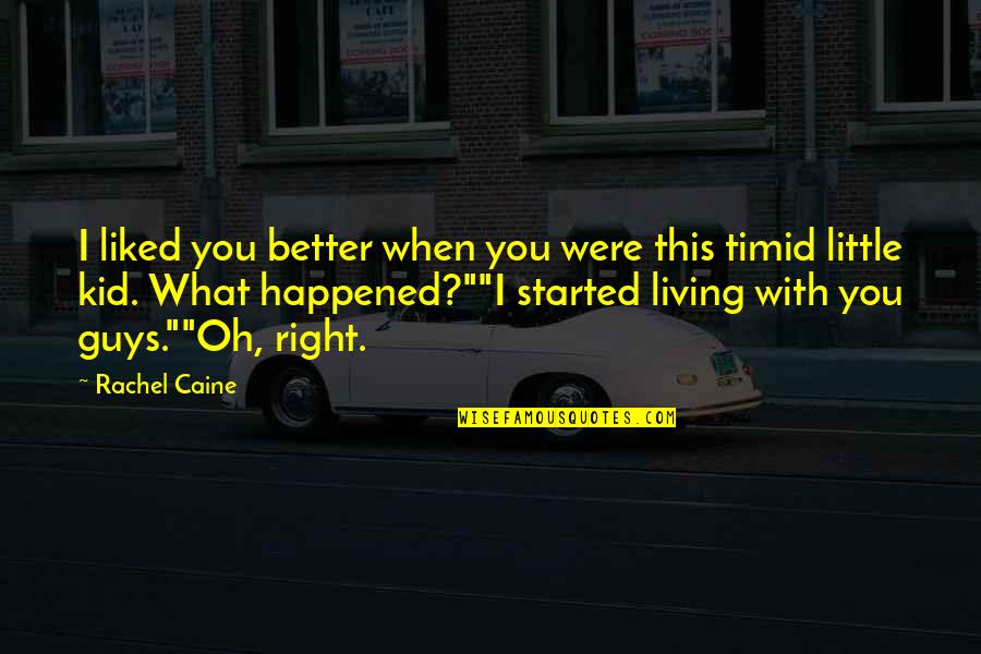 True Hard Love Quotes By Rachel Caine: I liked you better when you were this