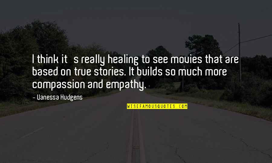 True Healing Quotes By Vanessa Hudgens: I think it's really healing to see movies True Healing Quotes By Vanessa Hudgens: I think it's really healing to see movies