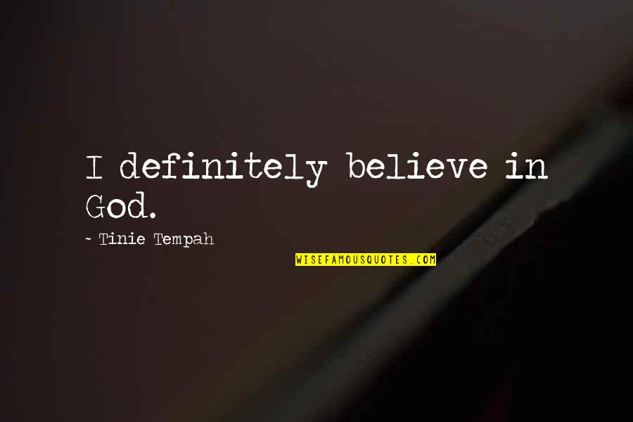 True Honest Love Quotes By Tinie Tempah: I definitely believe in God.