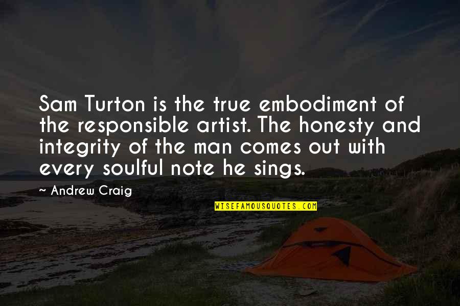 True Honesty Quotes By Andrew Craig: Sam Turton is the true embodiment of the