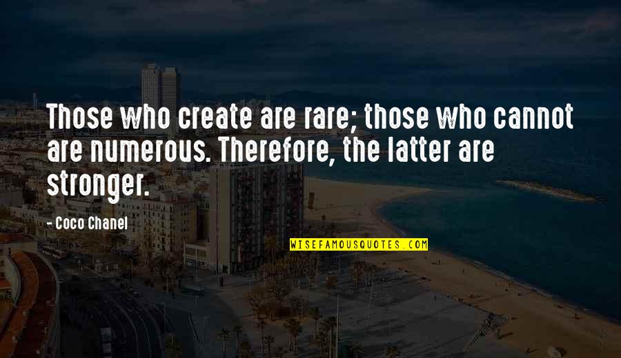 True In Hard Time People Leave You Quotes By Coco Chanel: Those who create are rare; those who cannot True In Hard Time People Leave You Quotes By Coco Chanel: Those who create are rare; those who cannot