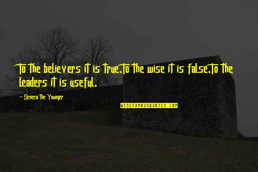 True Inspirational Quotes By Seneca The Younger: To the believers it is true.To the wise True Inspirational Quotes By Seneca The Younger: To the believers it is true.To the wise