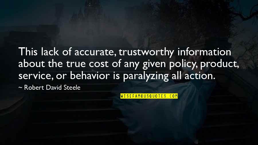 True Intelligence Quotes By Robert David Steele: This lack of accurate, trustworthy information about the