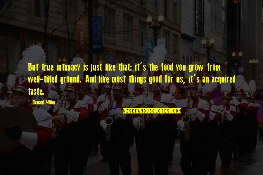 True Intimacy Quotes By Donald Miller: But true intimacy is just like that: it's True Intimacy Quotes By Donald Miller: But true intimacy is just like that: it's