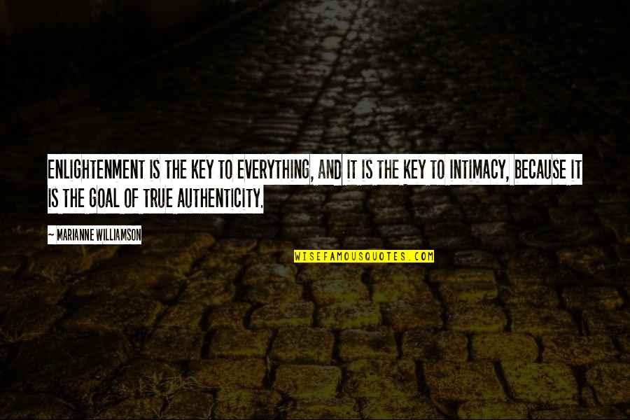 True Intimacy Quotes By Marianne Williamson: Enlightenment is the key to everything, and it True Intimacy Quotes By Marianne Williamson: Enlightenment is the key to everything, and it