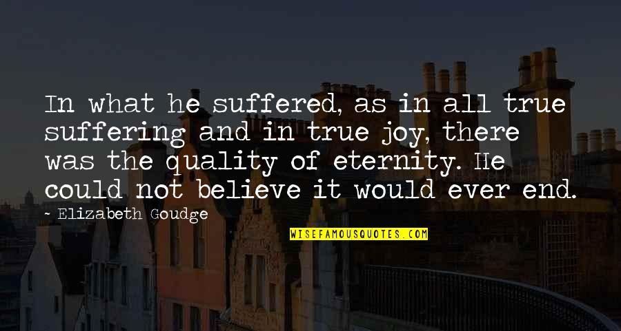 True Joy Quotes By Elizabeth Goudge: In what he suffered, as in all true